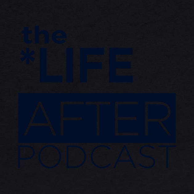 The Life After Podcast Navy Logo by thelifeafter